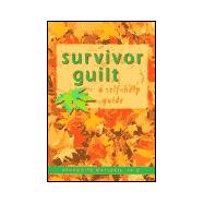 Survivor Guilt: A Self-Help Guide