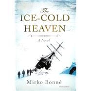 The Ice-Cold Heaven A Novel,9781590201404