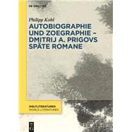 Autobiographie Und Zoegraphie - Dmitrij A. Prigovs Späte Romane