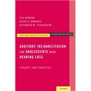 Auditory (Re)Habilitation for Adolescents with Hearing Loss Theory and Practice