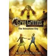 Grey Griffins: The Clockwork Chronicles #1: The Brimstone Key