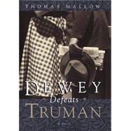 Dewey Defeats Truman : A Novel