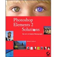 Photoshop<sup>®</sup> Elements 2 Solutions: The Art of Digital Photography
