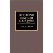 Ottorino Respighi (1879-1936) An Annotated Bibliography