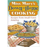 Miss Mary's Down-Home Cooking Recipes from Small-Town America