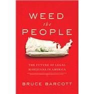 Weed the People The Future of Legal Marijuana in America