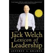 The Jack Welch Lexicon of Leadership: Over 250 Terms, Concepts, Strategies & Initiatives of the Legendary Leader