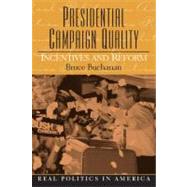 Presidential Campaign Quality Incentives and Reform
