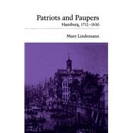 Patriots and Paupers Hamburg, 1712-1830