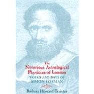 The Notorious Astrological Physician of London