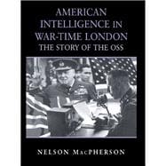 American Intelligence in War-time London: The Story of the OSS
