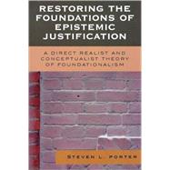 Restoring the Foundations of Epistemic Justification A Direct Realist and Conceptualist Theory of Foundationalism