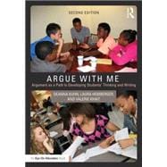 Argue With Me: Argument As a Path to Developing Students' Thinking and Writing