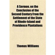 A Sermon on the Conclusion of the Second Century from the Settlement of the State of Rhode Island and Providence Plantations