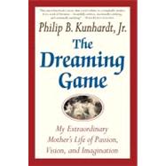 The Dreaming Game A Portrait of a Passionate Life