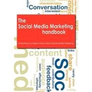The Social Media Marketing Handbook: Everything You Need to Know About Social Media Marketing