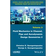 Fluid Mechanics in Channel, Pipe and Aerodynamic Design Geometries 2