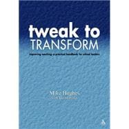 Tweak to Transform Improving teaching: a practical handbook for school leaders