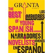 Granta en Espanol 11 : Los mejores narradores jovenes en Espanol