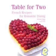 Table for Two French Recipes for Romantic Dining