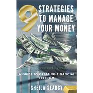 9 Strategies to Manage Your Money A Guide to Creating Financial Freedom