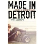Made in Detroit : A South of 8-Mile Memoir