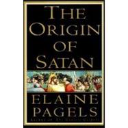Origin of Satan : The New Testament Origins of Christianity's Demonization of Jews, Pagans and Heretics