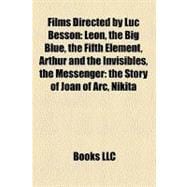Films Directed by Luc Besson : Léon, the Big Blue, the Fifth Element, Arthur and the Invisibles, the Messenger