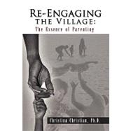Re-engaging the Village:: The Essence of Parenting