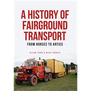 A History of Fairground Transport From Horses to Artics