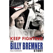 Keep Fighting The Billy Bremner Story