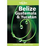 Lonely Planet Belize, Guatemala and Yucatan