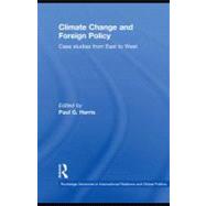 Climate Change and Foreign Policy : Case Studies from East to West