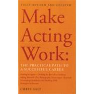 Make Acting Work The Practical Path to a Successful Career