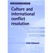 Culture and International Conflict Resolution A Critical Analysis of the Work of John Burton