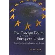 The Foreign Policy of the European Union Assessing Europe's Role in the World