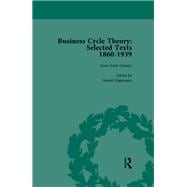 Business Cycle Theory, Part I Volume 1: Selected Texts, 1860-1939
