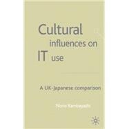 Cultural Influences on It Use : A UK-Japanese Comparison