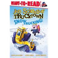 Snow Trucking! Ready-to-Read Level 1