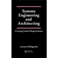 Systems Engineering and Architecting: Creating Formal Requirements