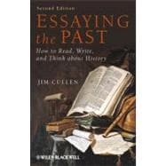 Essaying the Past : How to Read, Write and Think about History