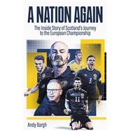 A Nation Again The Inside Story of Scotland’s Journey to the European Championship
