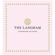 The Langham Afternoon Tea Book