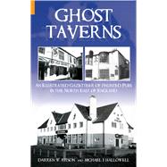 Ghost Taverns An Illustrated Gazeteer of the North East