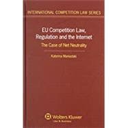 EU Competition Law, Regulation and the Internet