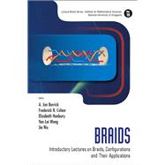 Braids : Introductory Lectures on Braids, Configurations and Their Applications