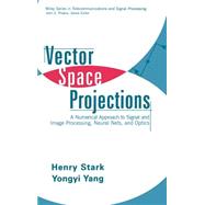 Vector Space Projections A Numerical Approach to Signal and Image Processing, Neural Nets, and Optics