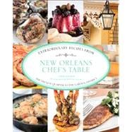 New Orleans Chef's Table Extraordinary Recipes from the French Quarter to the Garden District,9780762781409