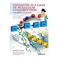Chemistry as a Game of Molecular Construction The Bond-Click Way