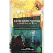 Austrian Economic Perspectives on Individualism and Society Moving Beyond Methodological Individualism